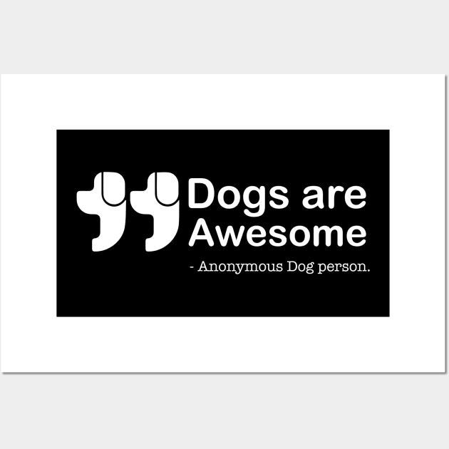 Dogs are Awesome by anonymous dog Wall Art by Abuewaida 